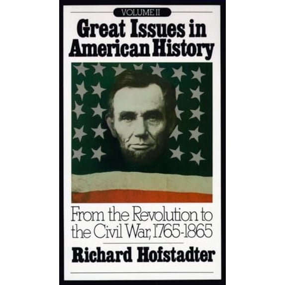Pre-Owned Great Issues in American History, Vol. II: From the Revolution to the Civil War, 1765-1865 (Paperback) 0394705416 9780394705415