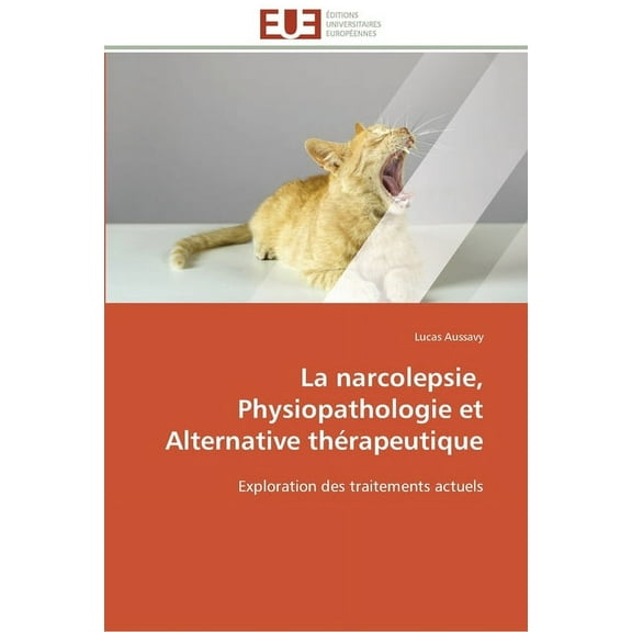 La Narcolepsie, Physiopathologie Et Alternative Thérapeutique (Paperback)
