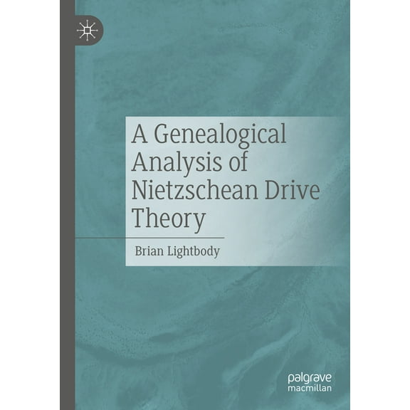 A Genealogical Analysis of Nietzschean Drive Theory, (Hardcover)