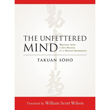 The Unfettered Mind : Writings from a Zen Master to a Master