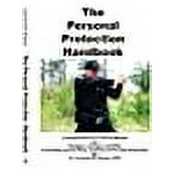 The Personal Protection Handbook: A Comprehensive Training Manual for Handgun, Shotgun and Rifle