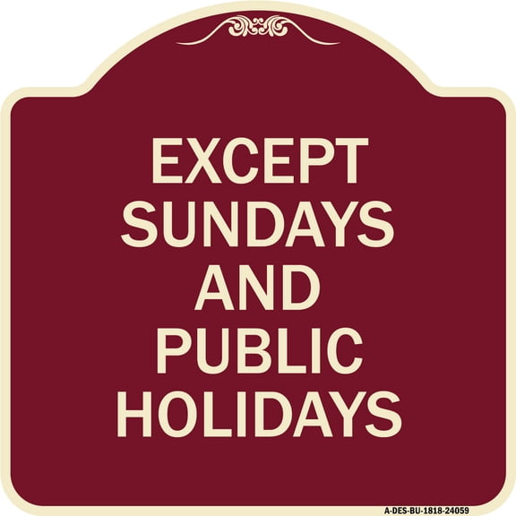 SignMission Designer Series Sign - Except Sundays and Holidays Supplementary Sign | Burgundy 18" X 18" Heavy-Gauge Aluminum Architectural Sign | Protect Your Business & Municipality |