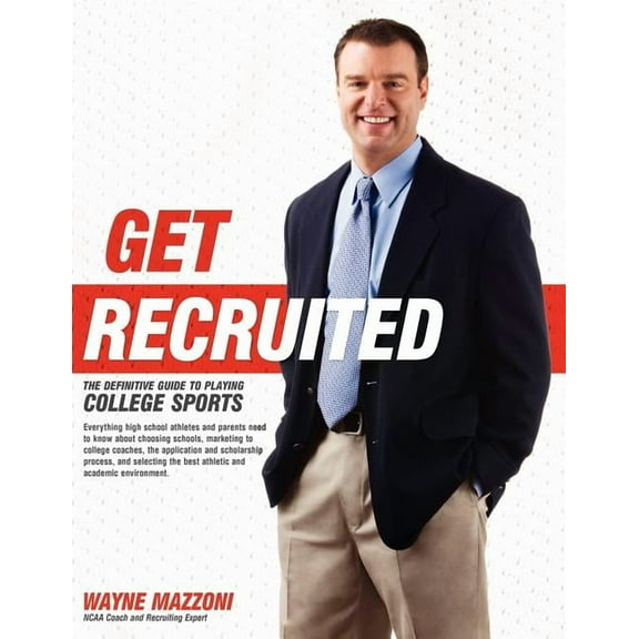 Get Recruited: The Definitive Guide to Playing College Sports, (Paperback)