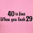 thumbnail image 3 of CafePress - 40 Is Fine When You Look 29 Women's Dark T Shirt - Women's Traditional Fit Dark T-Shirt, 3 of 4