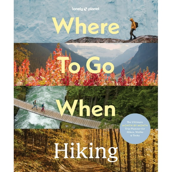 Hiking Guide Lonely Planet Where to Go When: Hiking, (Hardcover)