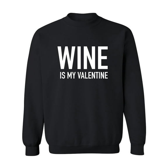 Wine Is My Valentine Crewneck Sweatshirt