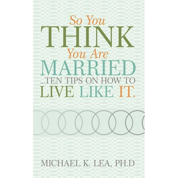 So You Think You Are Married ...Ten Tips on How to Live Like It. (Hardcover)