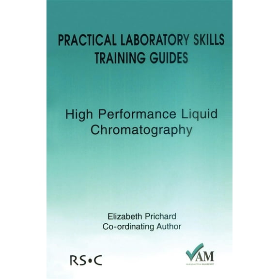 Practical Laboratory Skills Training Gui Practical Laboratory Skills Training Guides: High Performance Liquid Chromatography, (Paperback)