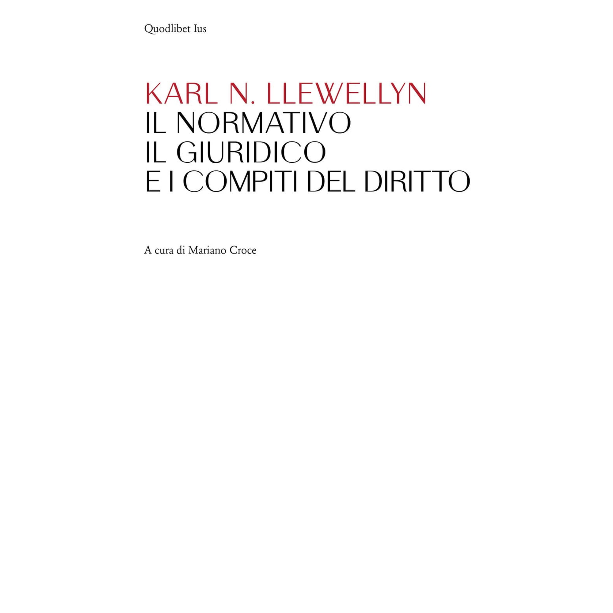 Karl N. Llewellyn Mariano Croce Il normativo il giuridico e i compiti del diritto (Paperback)