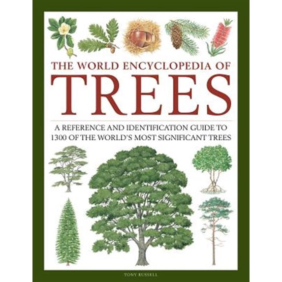 Pre-Owned The World Encyclopedia of Trees : A Reference and Identification Guide to 1300 of the World's Most Significant Trees (Hardcover)