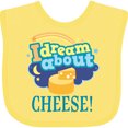 thumbnail image 3 of Inktastic Dream About Cheese Boys or Girls Baby Bib, 3 of 4