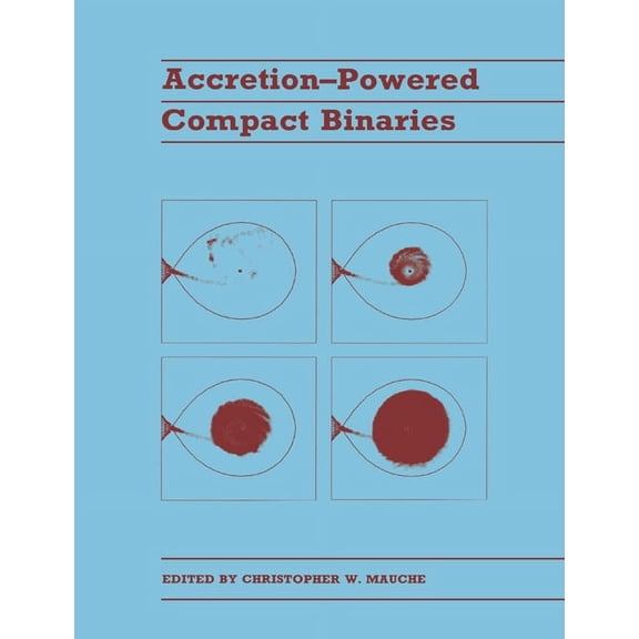 Accretion-Powered Compact Binaries, (Paperback)