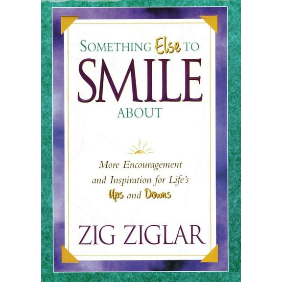 The Something Else to Smile about: More Encouragement and Inspiration for Life's Ups and Downs, (Paperback)