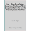 Every Child, Every Nation, Every Day: The Story of Child Evangelism Fellowship and Its President, Reese Kauffman [Paperback - Used]