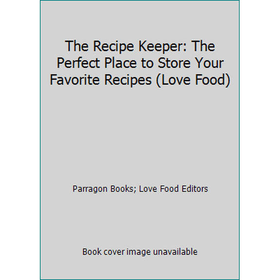 Pre-Owned The Recipe Keeper: The Perfect Place to Store Your Favorite Recipes (Love Food) (Hardcover) 1445439611 9781445439617