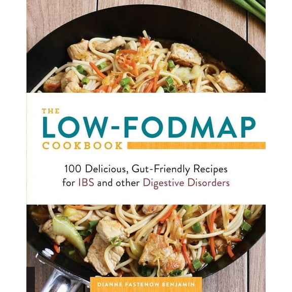 The Low-Fodmap Cookbook: 100 Delicious, Gut-Friendly Recipes for Ibs and Other Digestive Disorders, (Paperback)