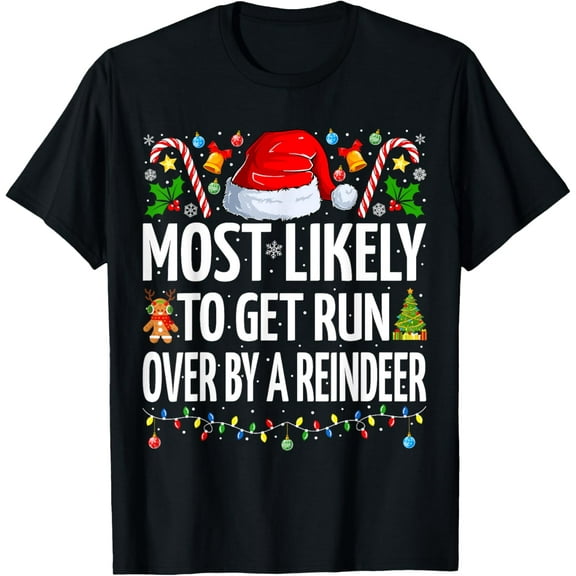 Most Likely To Get Run Over By A Reindeer Family Christmas T-Shirt