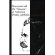 Angle View: Resentment and the Feminine in Nietzche's Politico-Aesthetics, Used [Paperback]