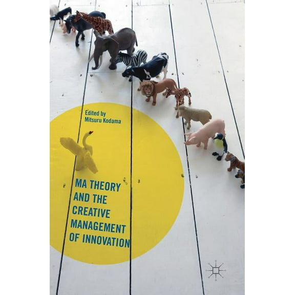 Ma Theory and the Creative Management of Innovation, (Hardcover)