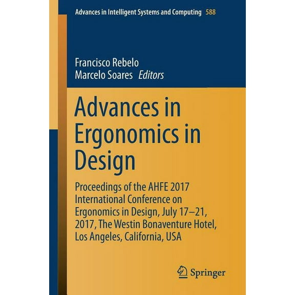 Advances in Intelligent Systems and Comp Advances in Ergonomics in Design: Proceedings of the Ahfe 2017 International Conference on Ergonomics in Design, July 17, Book 588, (Paperback)