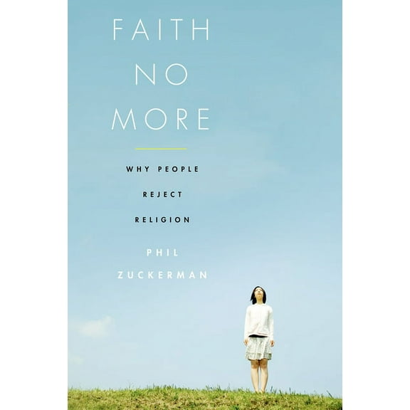 Faith No More: Why People Reject Religion, (Paperback)