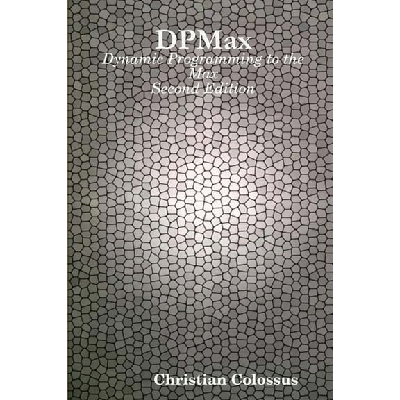 DPMax: Dynamic Programming to the Max, (Paperback)