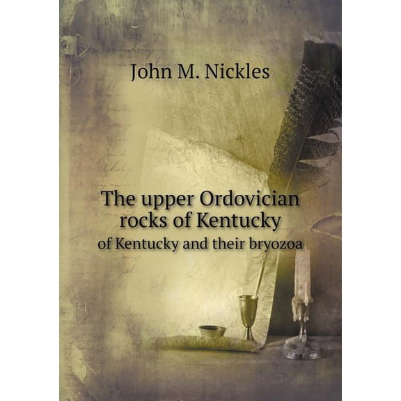 The upper Ordovician rocks of Kentucky of Kentucky and their bryozoa (Paperback)