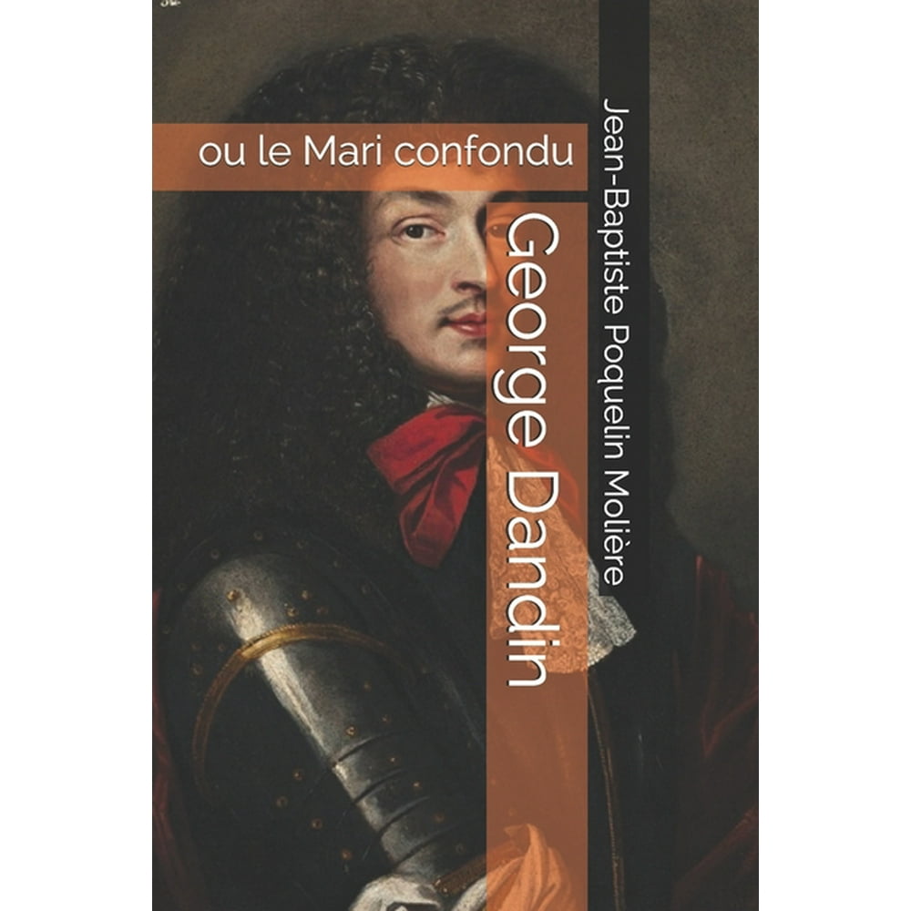 George Dandin Ou Le Mari Confondu Michel Fau George Dandin : ou le Mari confondu (Paperback) - Walmart.com - Walmart.com