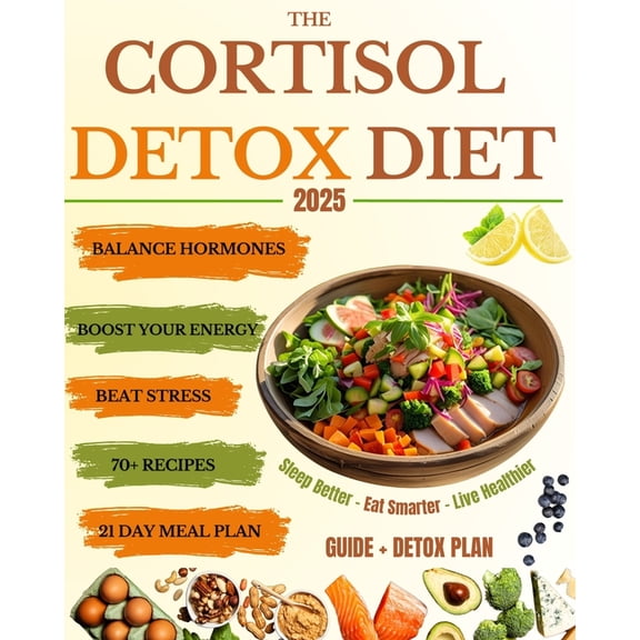 The Cortisol Detox Diet: Balance Hormones, Beat Stress, and Boost Your Energy in 21 Days - With 70  Delicious Recipes to, (Paperback)