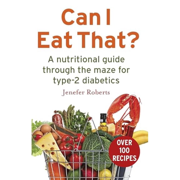 Pre-Owned Can I Eat That?: A Nutritional Guide Through the Dietary Maze for Type 2 Diabetics (Paperback) 1472136306 9781472136305