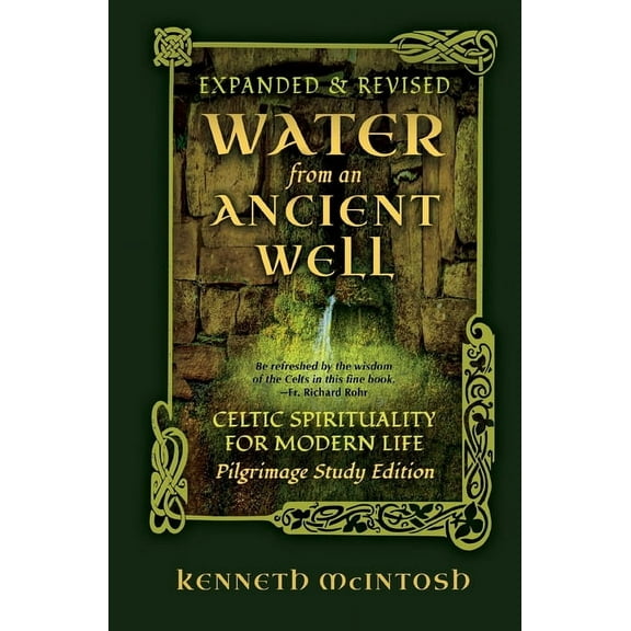 Water from an Ancient Well: Celtic Spirituality for Modern Life: Pilgrimage Study Edition, (Paperback)