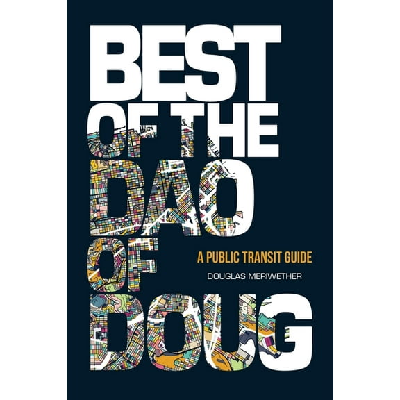 Best of the Dao of Doug: A Public Transit Guide, (Paperback)