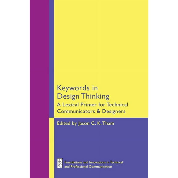 Keywords in Design Thinking: A Lexical Primer for Technical Communicators and Designers, (Paperback)