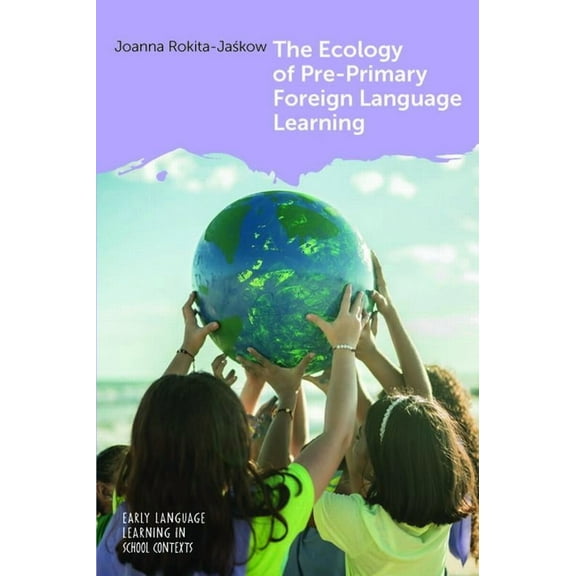 Early Language Learning in School Contex The Ecology of Pre-Primary Foreign Language Learning, Book 9, (Paperback)