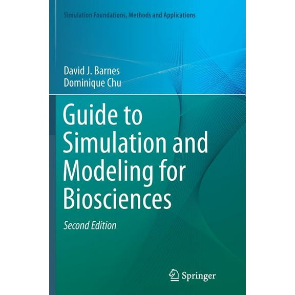 Simulation Foundations, Methods and Appl Guide to Simulation and Modeling for Biosciences, (Paperback)
