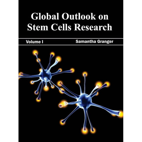 Global Outlook on Stem Cells Research: Volume I, (Hardcover)