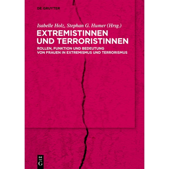 Extremistinnen Und Terroristinnen: Rollen, Funktion Und Bedeutung Von Frauen in Extremismus Und Terrorismus, (Paperback)