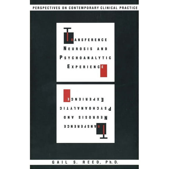 Transference Neurosis and Psychoanalytic Experience : Perspectives on Contemporary Clinical Practice (Hardcover)