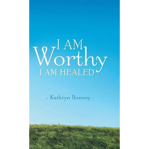 I AM Worthy: I Am Healed (Hardcover)