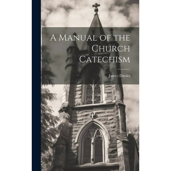 A Manual of the Church Catechism (Hardcover)