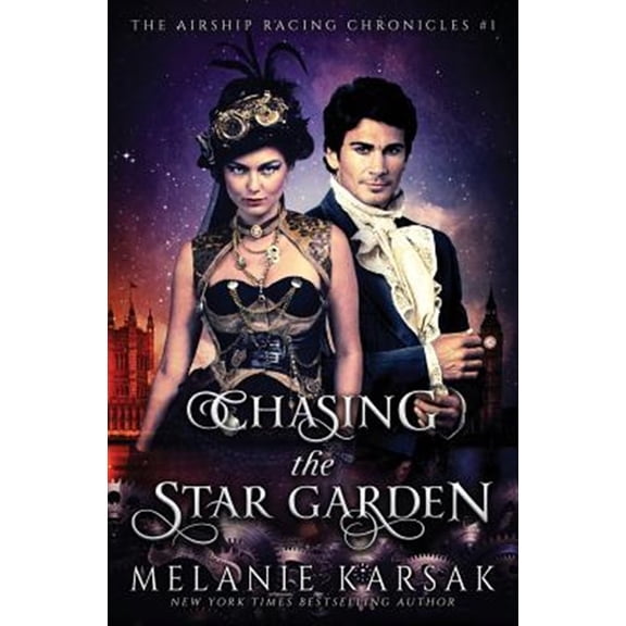 Chasing the Star Garden: The Airship Racing Chronicles (Paperback) by Melanie Karsak