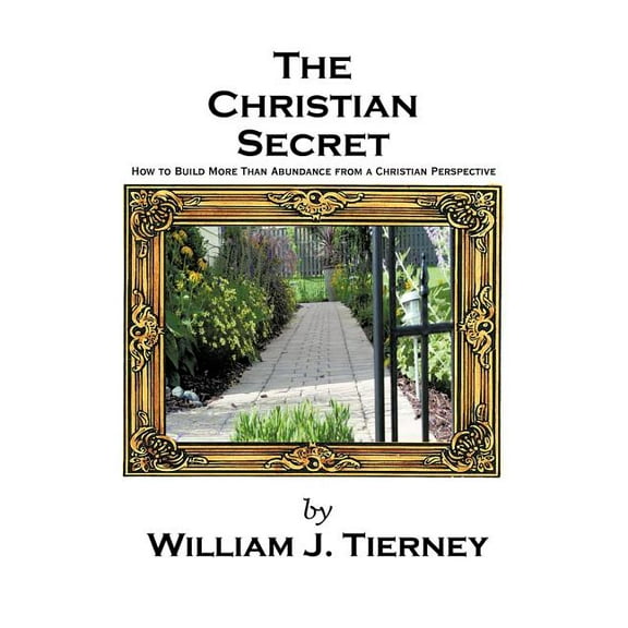 Christian Secret : How to Build More Than Abundance from a Christian Perspective