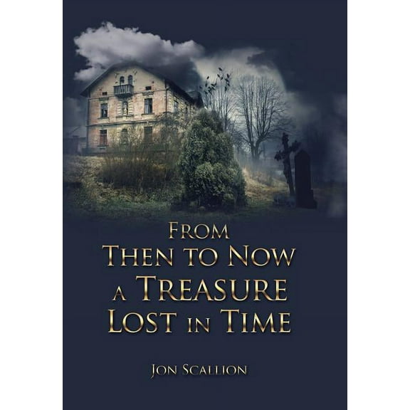 From Then to Now a Treasure Lost in Time (Hardcover)