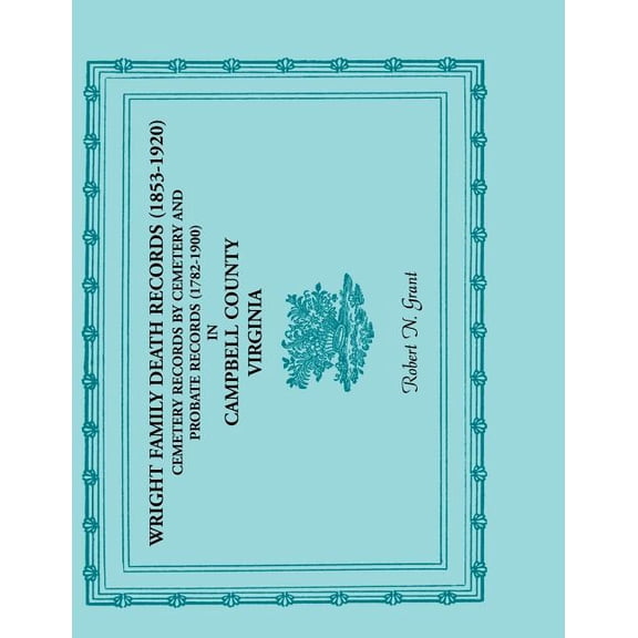 Wright Family Death Records (1853-1920), Cemetery Records By Cemetery, And Probate Records (1782-1900)