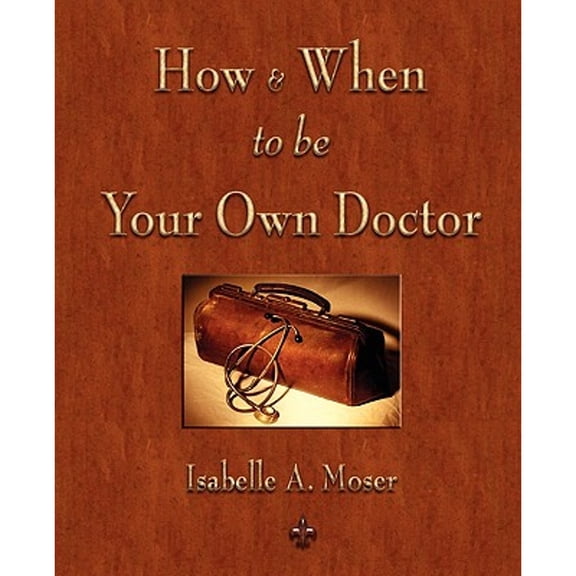 How and When to be Your Own Doctor (Paperback)