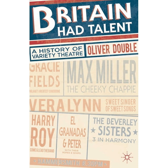 Britain Had Talent: A History of Variety Theatre, (Paperback)