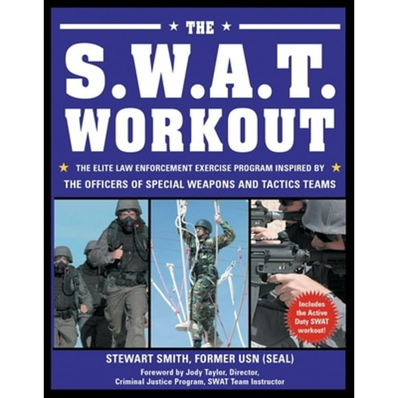 Pre-Owned The S.W.A.T. Workout: The Elite Law Enforcement Exercise Program Inspired by the Officers (Paperback 9781578262168) by Stewart Smith, Jody Taylor, Peter Field Peck