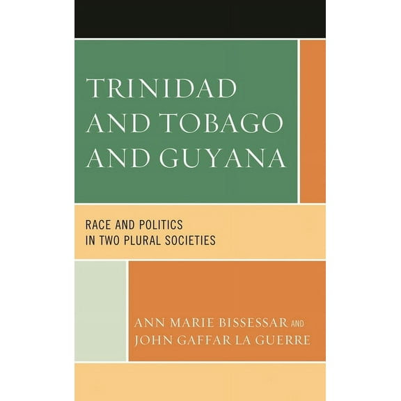 Trinidad and Tobago and Guyana: Race and Politics in Two Plural Societies, (Paperback)
