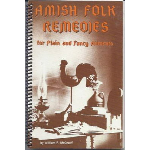 Pre-Owned Amish Folk Remedies for Plain and Fancy Ailments (Paperback) 0961740582 9780961740580