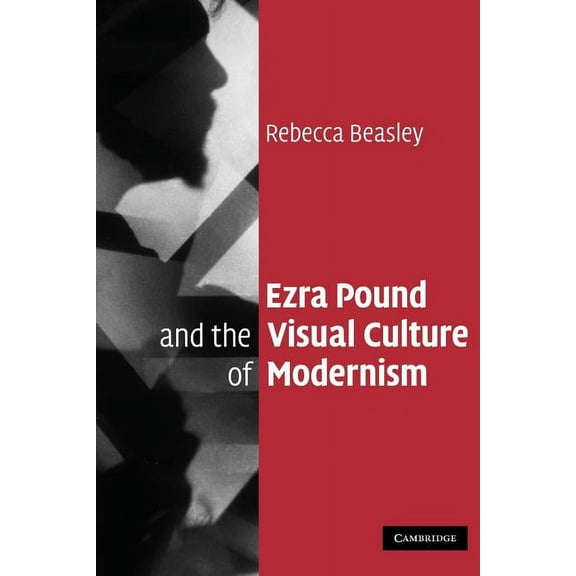 Ezra Pound and the Visual Culture of Modernism, (Paperback)